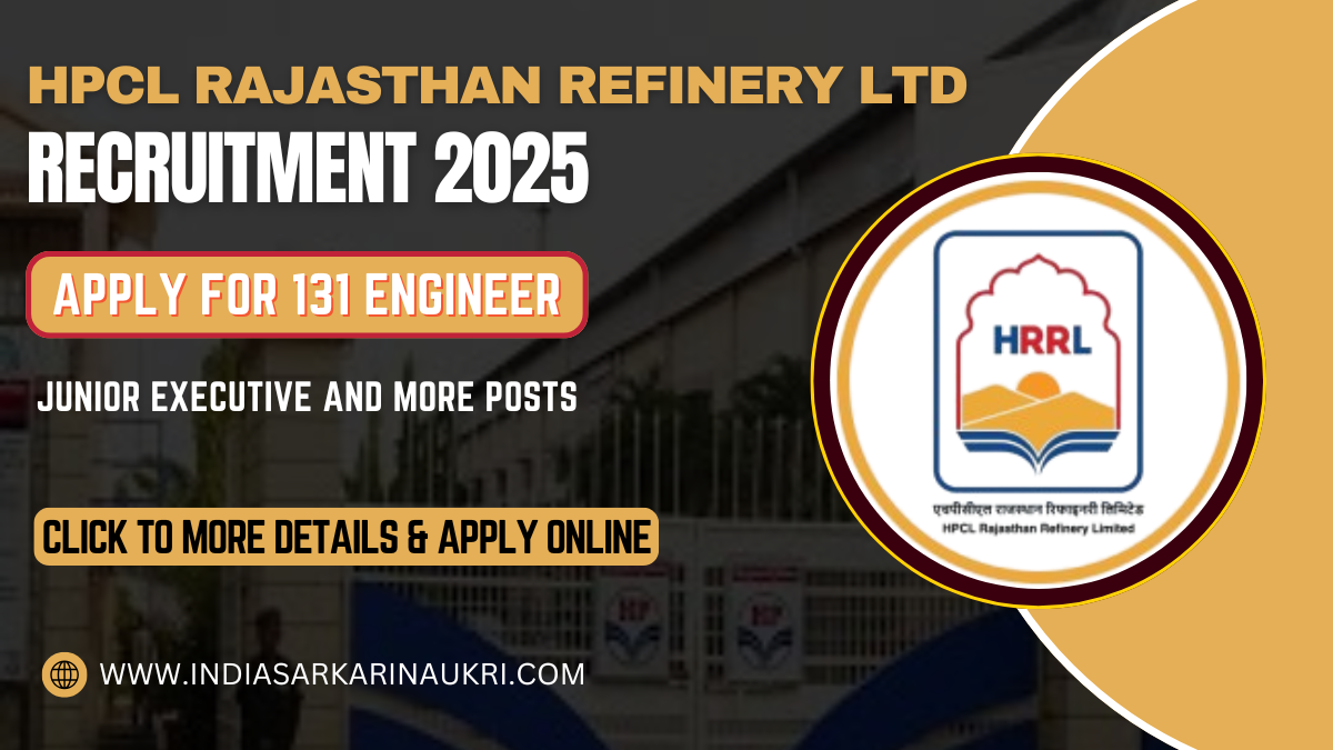 HPCL Rajasthan Refinery Ltd Recruitment 2025: Apply for 131 Engineer, Junior Executive and More Posts